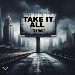Take It All by Eddie Myllz