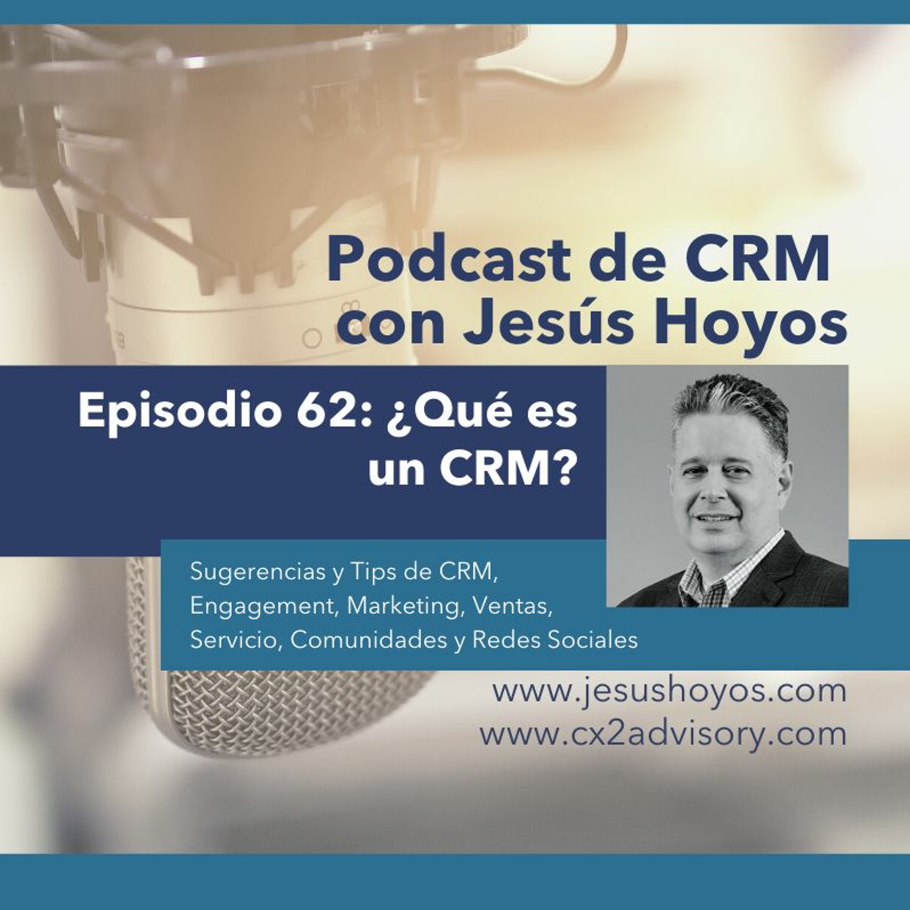 Podcast de CRM con Jesús Hoyos: Episodio 62 - ¿Qué es un CRM?