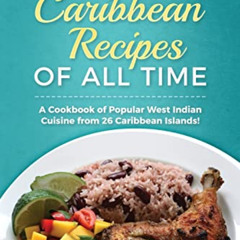 [Get] EPUB 📬 115 Greatest Caribbean Recipes of All Time: A Cookbook of Popular West