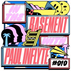 In The Basement: 010 - with Paul Inflyte