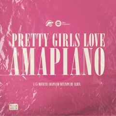 Pretty Girls Love Amapiano (PGLA) [Amapiano Mixtape]