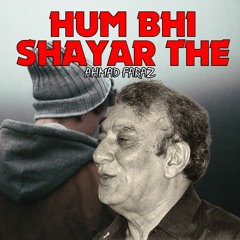 Hum Bhi Shayar The Kabhi | Ahmad Faraz