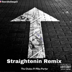 Straightenin (on my way) The Cholos Ft Mike Porter