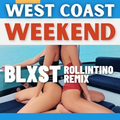 BLXST - West Coast Weekend (ROLLINTINO Remix)