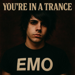 YOU’RE IN A TRANCE
