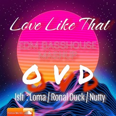 LOVE LIKE THAT ' EDM BASSHOUSE MASHUP - DJ OVD (WC VIP)