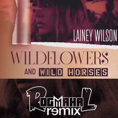 Wildflowers and Wild Horses - Lainey Wilson (RogMahal Remix)