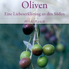 Oliven - eine Liebeserklärung an den Süden (Die guten Seiten des Landlebens) | PDFREE