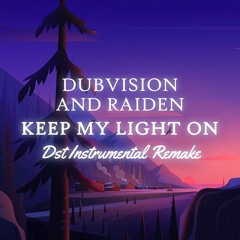 DubVision & Raiden - Keep My Light On (DST Instrumental Remake)