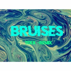Bruises (TekkRemix) -ÖCKEL-