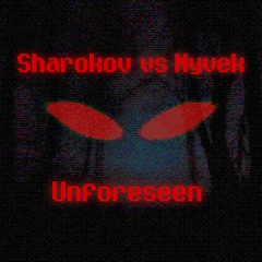 Sharokov vs Nyvek - Unforeseen
