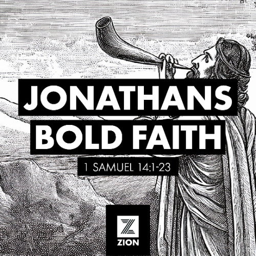Prophet, Priest, & Judge | Jonathan’s Bold Faith, 1 Samuel 14:1-23 | Week 19