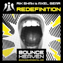 Redefinition (w/ Axel Gear) **OUT NOW ON BOUNCE HEAVEN DIGITAL**