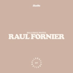 Balls Baile invites [017] Raul Fournier