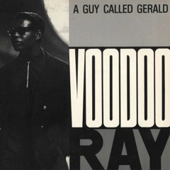 A Guy Called Gerald - Voodoo Ray (edit by mr.j)