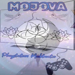 04 MOJOVA - Playstation Meditaatio