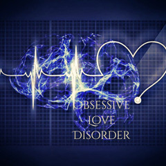 Obsessive Love Disorder