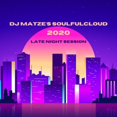 🌕Dj Matze's SoulfulCloud Late Night Session 2020✨