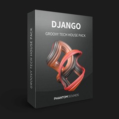 Phantom - Django - Groovy Tech House Pack