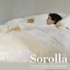 Read [KINDLE PDF EBOOK EPUB] Sorolla Catalogue Raisonné. Painting Collection of The Museo Sorolla (