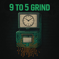 9 to 5 Grind