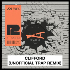 Joe Hunt - Up To No Good (Clifford Dark Step Flip)