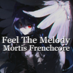 S3RL - Feel The Melody [Mortis Frenchcore]