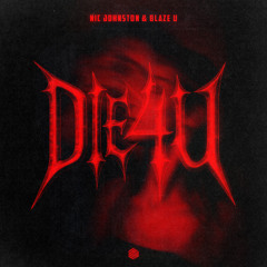Nic Johnston & Blaze U - DiE4u
