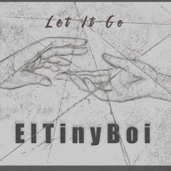 Let It Go - ElTinyBoi