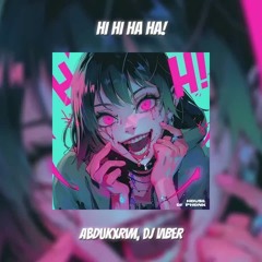 ABDUKXRIM, DJ VIBER - HI HI HA HA! (Brazilian Funk + Phonk, Tik Tok Remix Viral 2024)