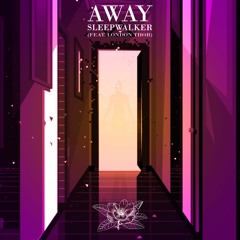 AWAY - Sleepwalker (Feat. London Thor) [Sam Hexo Remix]