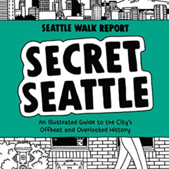 download EPUB 💝 Secret Seattle (Seattle Walk Report): An Illustrated Guide to the Ci