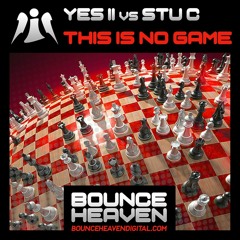 Yes ii & Stu C  - This Is No Game 💥💥 Out on BounceHeavenDigital..💯💥💥