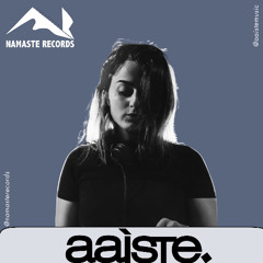 Namaste Podcast - Mix Series Episode 54 ft. Aaiste