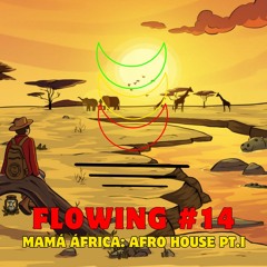 Flowing #14 - Mamá África: Afro House pt.I