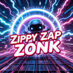 Zippy Zap Zonk