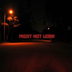 Might Not Work (feat. EriickMoore)