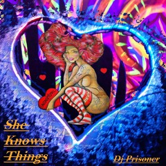 She Knows Things - Original Mix - DjPrisoner