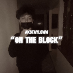 “On The Block” | akstayloww