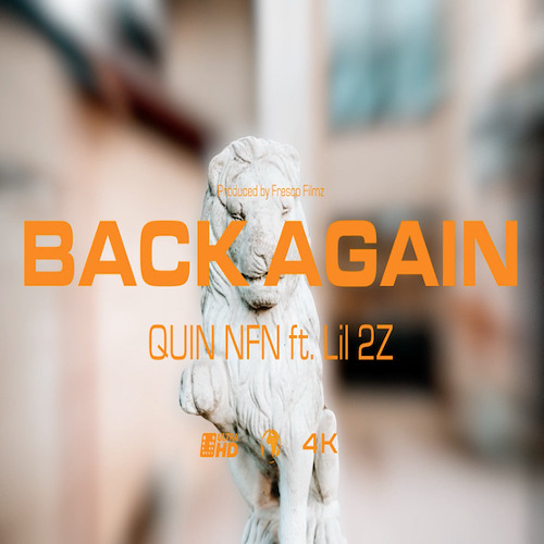 Quin NFN & Lil 2Z - Back Again
