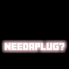 NEEDAPLUG?