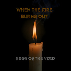 When The Fire Burns Out