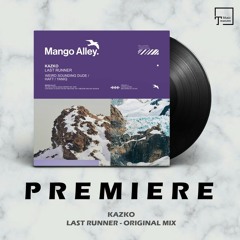 PREMIERE: KAZKO - Last Runner (Original Mix) [MANGO ALLEY]