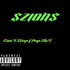 $Zion$ - CANT STOP (POP SHIT!)    Prod. TREETIME