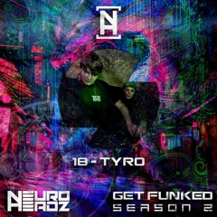 NEUROHEADZ// GET FUNKED SERIES 2 - 018 TYRO