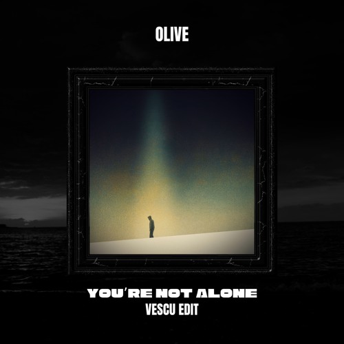 Olive - You're Not Alone (Vescu Edit)