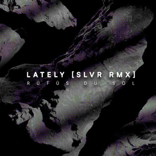 RÜFÜS DU SOL - Lately (SLVR Remix) [FREE DL]