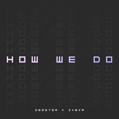 Demeter & ZVBXR - How We Do | Original