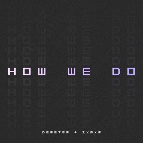 Demeter & ZVBXR - How We Do | Original