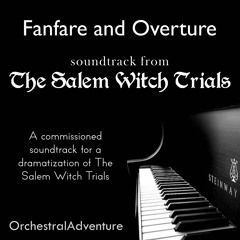 Fanfare And Overture (from The Salem Witch Trials)(Original Composition)